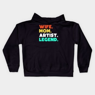 Wife.Mom.Artist.Legend. Kids Hoodie